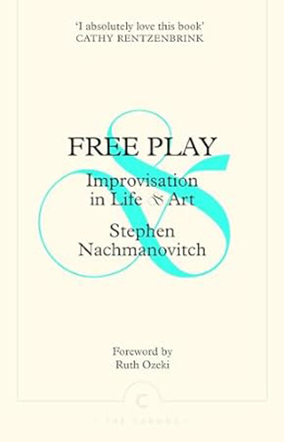 Free Play - Improvisation in Life and Art